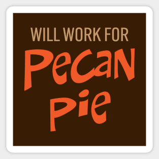 Will Work for Pecan Pie Sticker